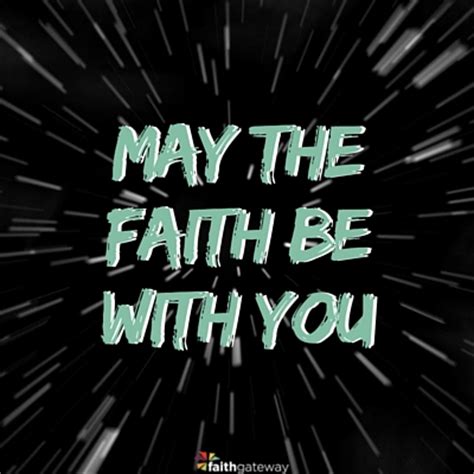 'may the force be with you' is a phrase used to wish an individual or group the speaker is saying that they wish the force to work in favour of the addressee. May the Fourth (and the Faith) Be With You - FaithGateway
