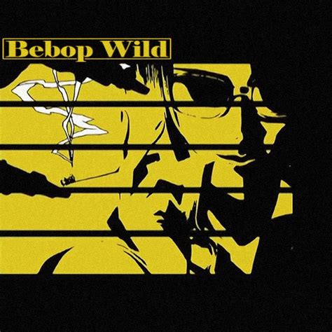 Bebop Wild Playlist By Sandwichdelta Spotify