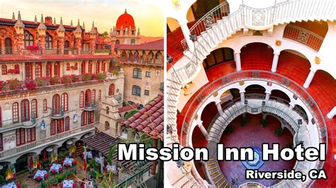 Walking Tour Of The Historic Mission Inn Hotel And Spa Riverside Ca