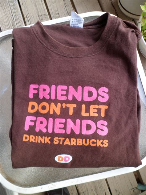Dunkin Donuts T Shirt Friends Dont Let Friends Drink Starbucks T
