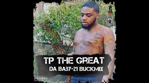 Tp The Great Da Baby 21 Buckmix Youtube