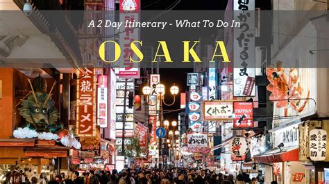 What To Do In Osaka A 2 Day Osaka Itinerary Intellitravel