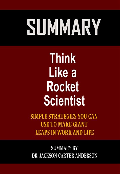 Summary Of Think Like A Rocket Scientist Simple Strategies You Can Use