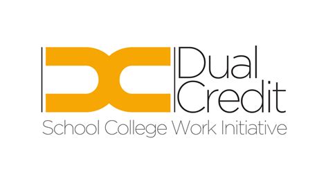 Dual Credit The School College Work Initiative