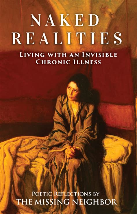 Naked Realities Living With An Invisible Chronic Illness By Missing Neighbor Goodreads