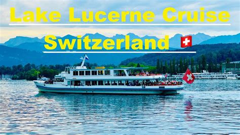 Lake Lucerne Cruise Switzerland 🇨🇭 Youtube