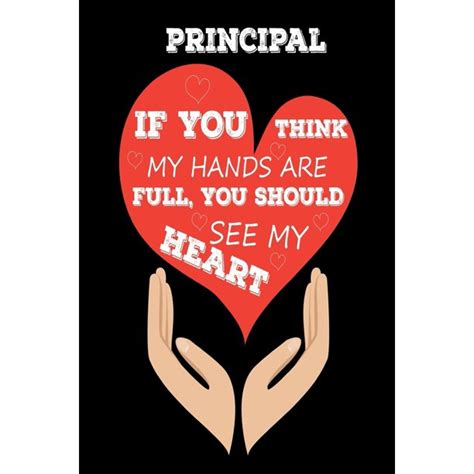 Principal If You Think My Hands Are Full You Should See My Heart