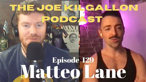 Episode 129 Comedian Matteo Lane The Joe Kilgallon Podcast Youtube