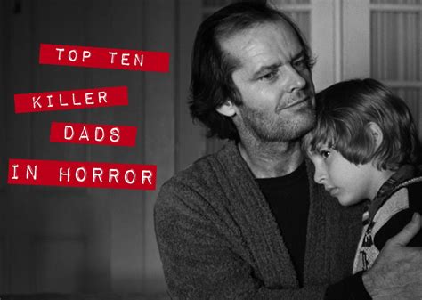 Father Knows Best 10 Killer Horror Dads Morbidly Beautiful