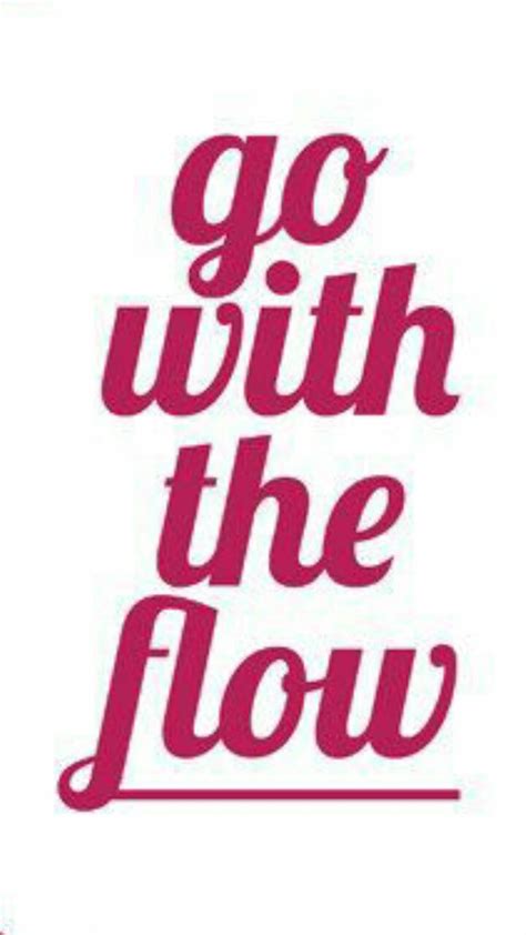 Go With The Flow Quotes Sayings The Flow