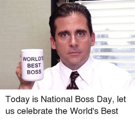 49 bosses day memes ranked in order of popularity and relevancy. WORLD'S BEST BOSS Today Is National Boss Day Let Us Celebrate the World's Best | the Office Meme ...