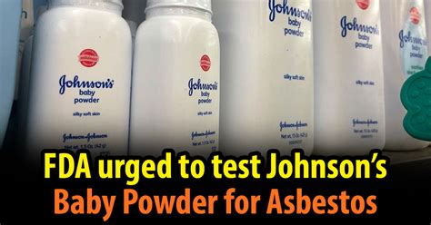 FDA Urged To Test Local Johnsons Baby Powder For Asbestos The Most