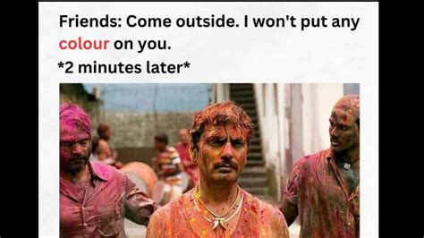 Holi 2023 Is Here And So Are The Memes These Posts Will Make You