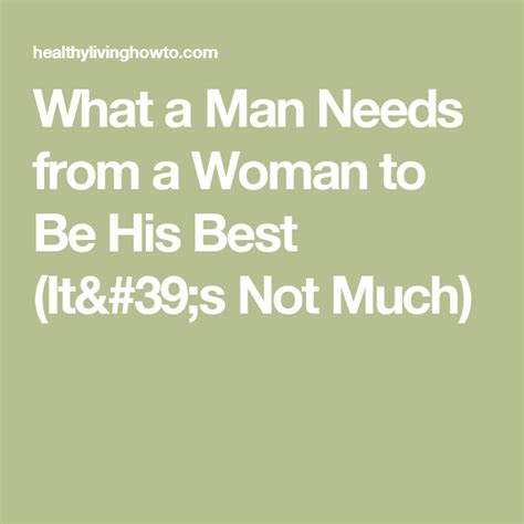 What A Man Needs From You To Be His Best Man Best Women