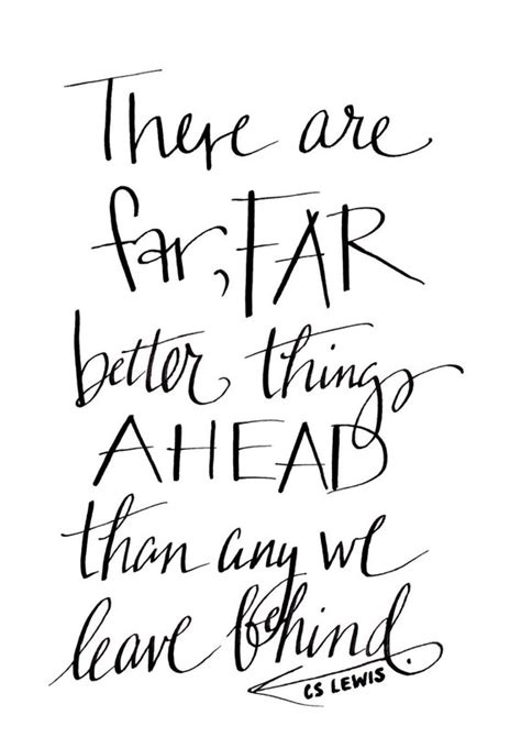 There Are Far Better Things Ahead Cs Lewis By Handwrittenword