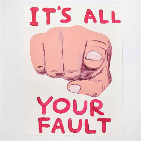 it s all your fault by david shrigley printed editions