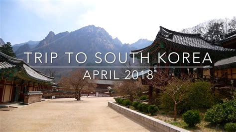 Trip To South Korea - April 2018 - YouTube