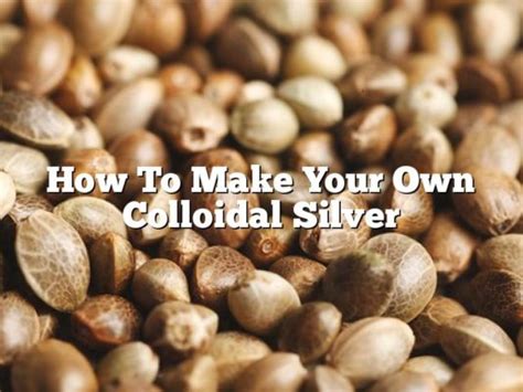 How To Make Your Own Colloidal Silver The Homestead Survival