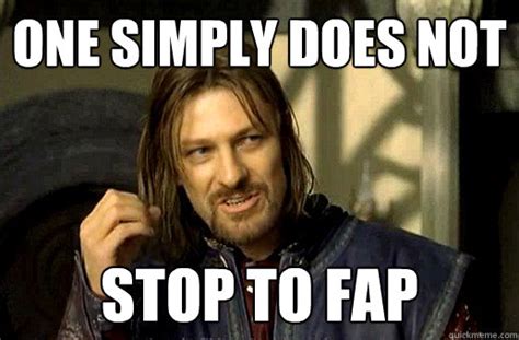 One Simply Does Not Stop To Fap Boromir Quickmeme