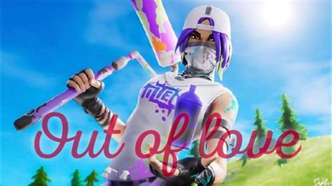 Out Of Love💘 Fortnite Montage Youtube
