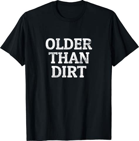 Vintage Older Than Dirt Funny Seniors Birthday T T Shirt