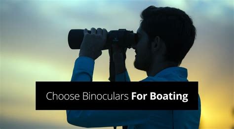 How To Choose Binoculars For Boating Best Uk Guide Binocular Base