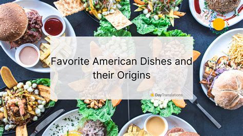Favorite American Dishes And Their Origins