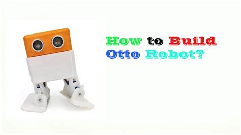 How To Build Otto Robot Otto Robot Nasıl Yapılır Go It