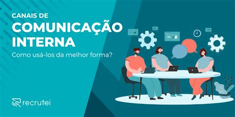 canais de comunicação interna como usá los da melhor forma