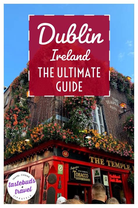 The Ultimate Guide To Dublin Ireland — Tastebuds And Travel