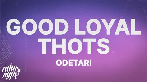 Odetari Good Loyal Thots Lyrics Youtube
