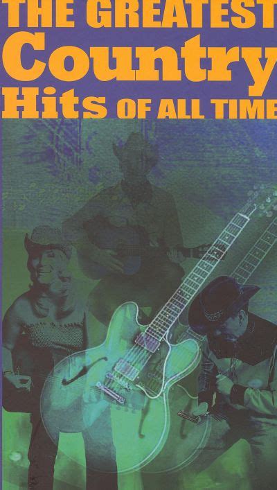 The Greatest Country Hits Of All Time Various Artists Songs