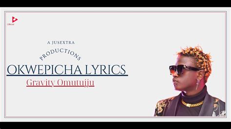 Okwepicha Gravity Omutujju Lyrics Video Youtube
