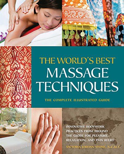 The Worlds Best Massage Techniques The Complete Illustrated Guide