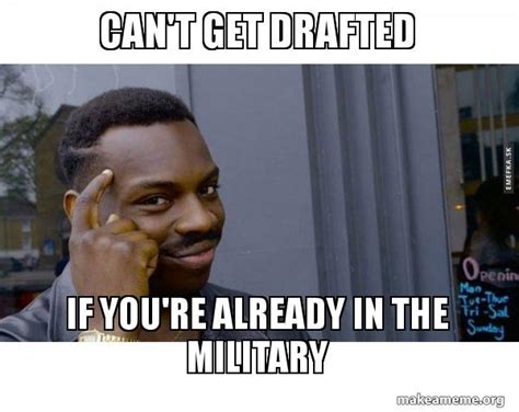 Cant Get Drafted If Youre Already In The Military Roll Safe Black