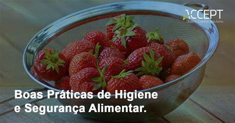 Boas Práticas De Higiene E Segurança Alimentar Accept Blog