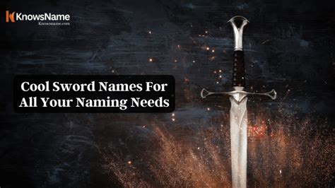 300 Cool Sword Names For All Your Naming Needs Knowsname