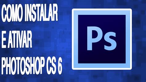 Photoshop Cs6 Como Instalar Ativar E Traduzir Pt Br 2016 Youtube