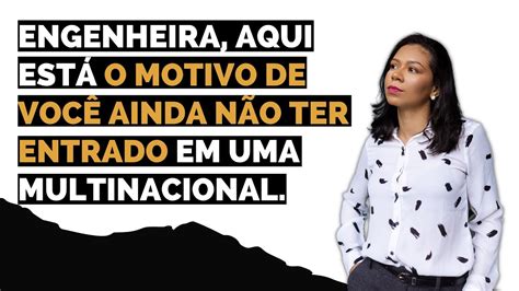 ENGENHEIRA AQUI ESTÁ O MOTIVO DE VOCÊ AINDA NÃO TER ENTRADO EM UMA MULTINACIONAL YouTube