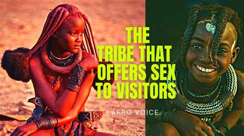 The Himba Community Who Offers Sex To Visitors African Indigenous Tribes Youtube