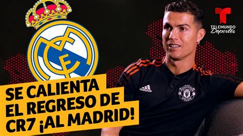 ¡se Calienta El Regreso De Cristiano Ronaldo Al Real Madrid