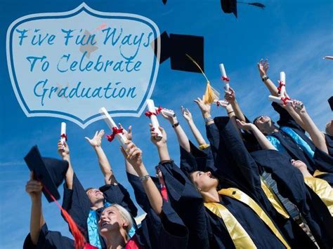 Five Fun Ways To Celebrate Graduation