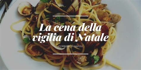 Food Vivinapoli La Cena Della Vigilia Corriere Di Napoli