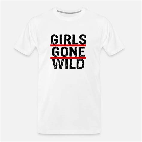 Shop Girls Gone Wild Ts Online Spreadshirt