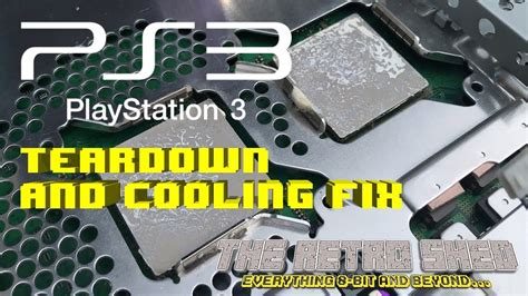 Ps3 Teardown And Cooling Fix The Retro Shed Youtube