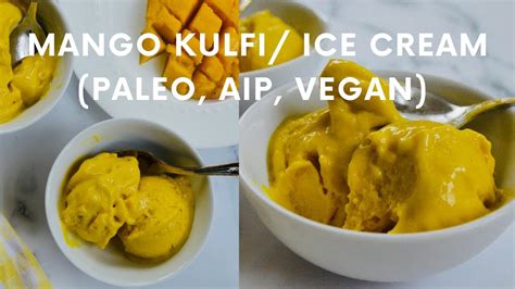 Dairy Free Mango Ice Cream Mango Kulfi Paleo AIP Vegan YouTube