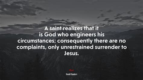 A Saint Realizes That It Is God Who Engineers His Circumstances