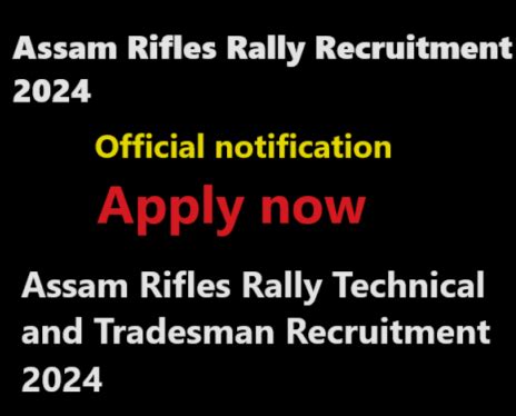 Assam Rifles Rally Recruitment 2024 Available Notification Out Now
