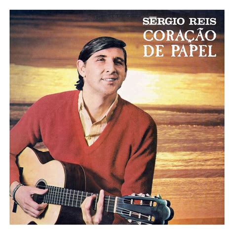 Get all the lyrics to songs by sérgio reis and join the genius community of music scholars to learn the meaning behind the lyrics. Estação Saudade: Sérgio Reis - Coração de Papel (1967)