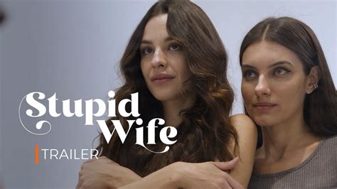 Stupid Wife Trailer Oficial Youtube